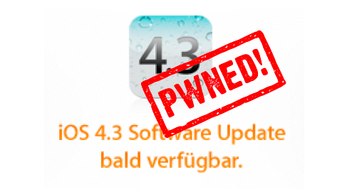 iOS 4.3 Pwned iOS 4.3 Pwned