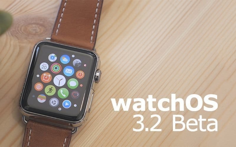 WatchOS 3.2 Beta 1 / MacRumors