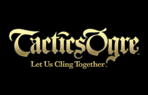 Tactics Ogre: Let Us Cling Together Tactics Ogre: Let Us Cling Together